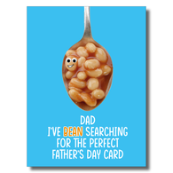Dad I've Bean Searching For Father's Day Card